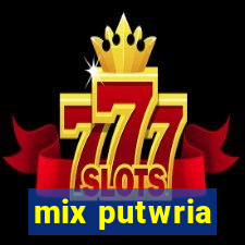 mix putwria